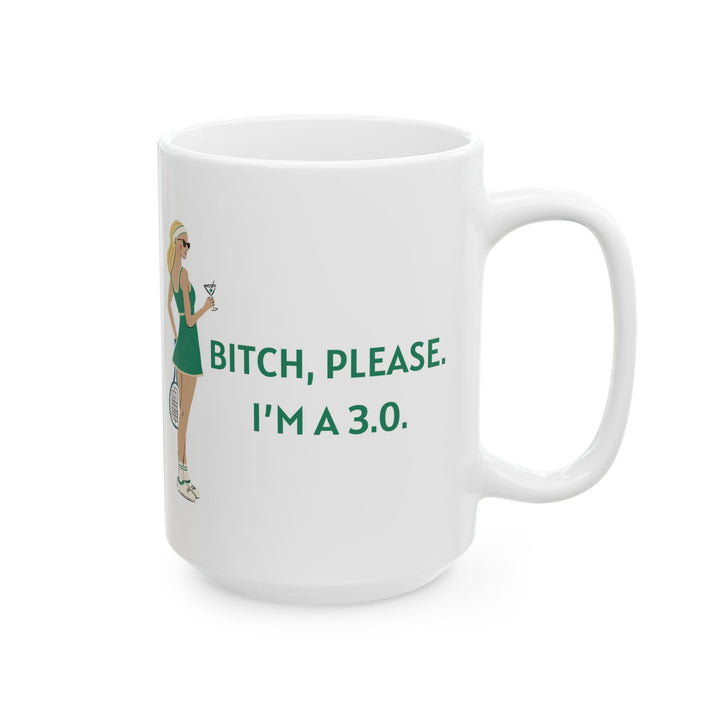 Tennis Mug Bitch, Please. I'm a 3.0