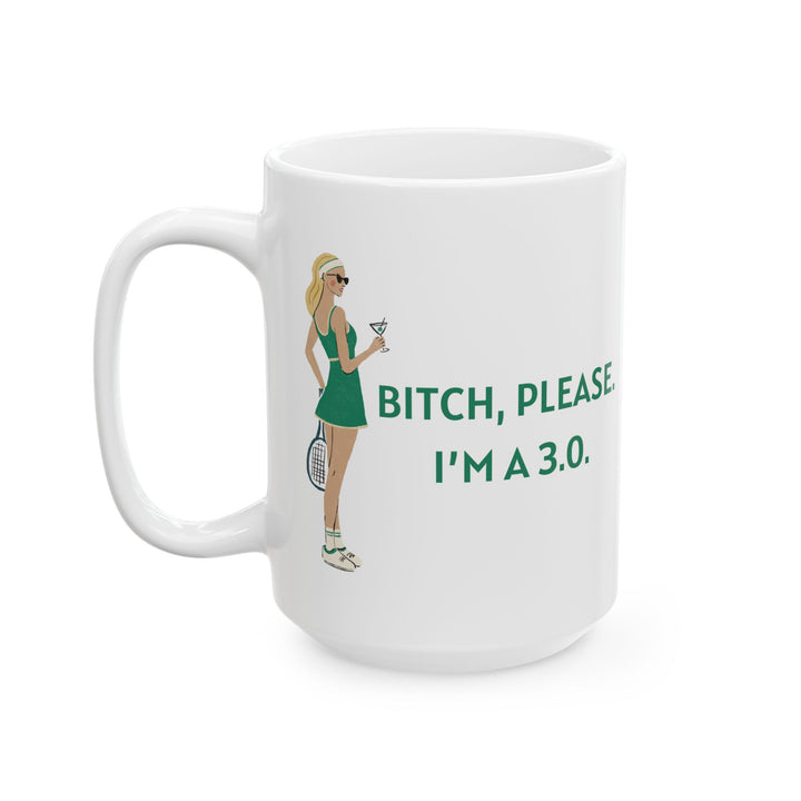 Tennis Mug Bitch, Please. I'm a 3.0