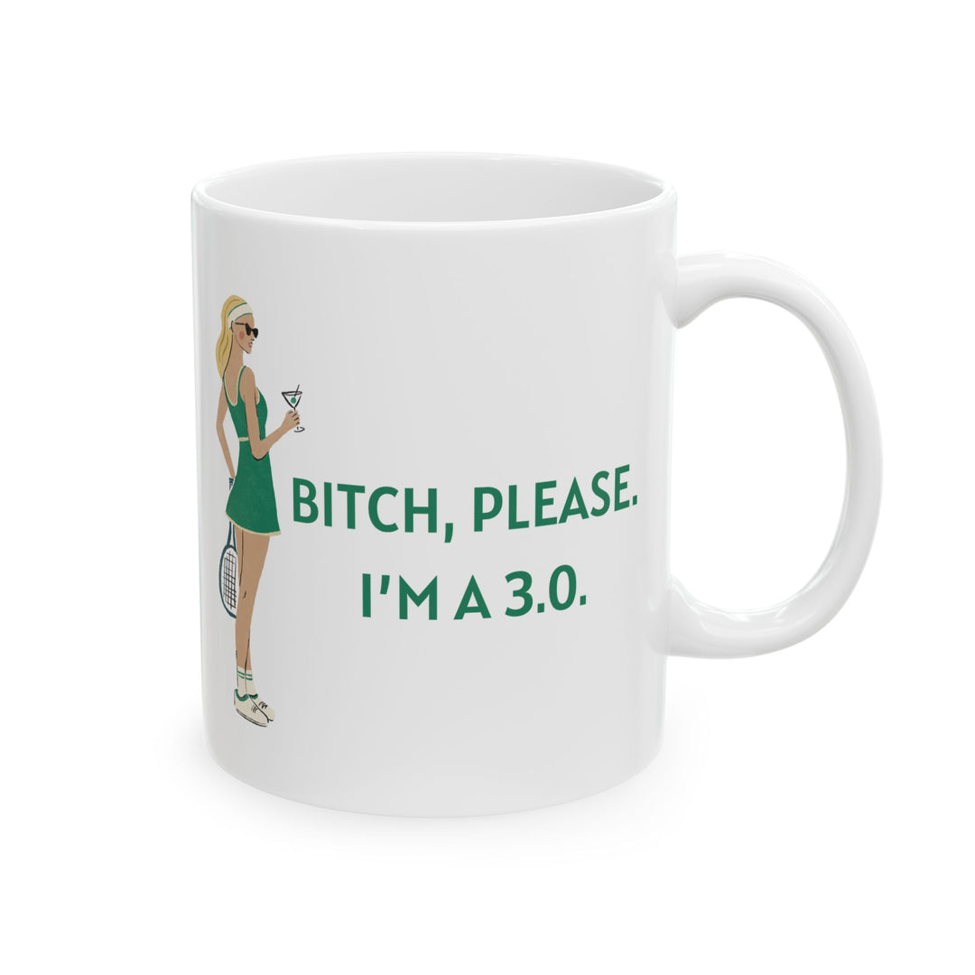 Tennis Mug Bitch, Please. I'm a 3.0