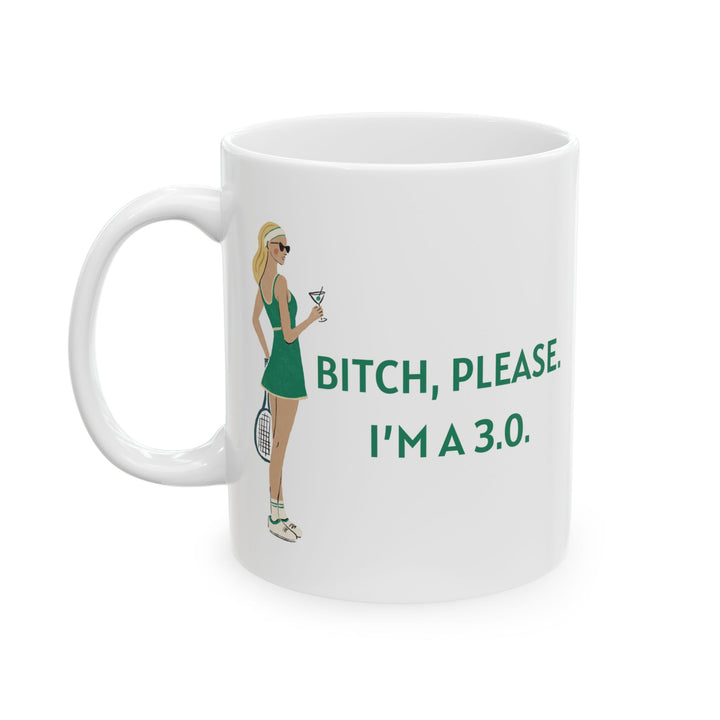 Tennis Mug Bitch, Please. I'm a 3.0